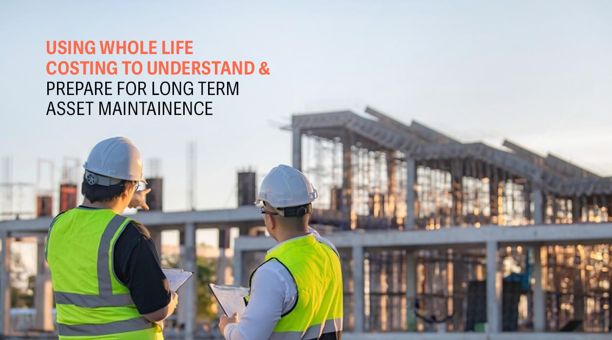 Using Whole Life Costing to Plan for Long-Term Asset Maintenance