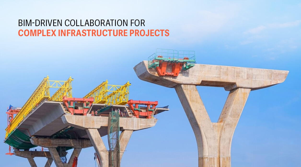 BIM-Driven Collaboration for Complex Infrastructure Projects